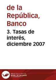 3. Tasas de interés, diciembre 2007 | Biblioteca Virtual Miguel de Cervantes