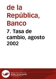 7. Tasa de cambio, agosto 2002 | Biblioteca Virtual Miguel de Cervantes