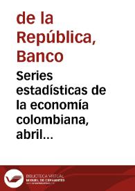 Series estadísticas de la economía colombiana, abril 1936 | Biblioteca Virtual Miguel de Cervantes