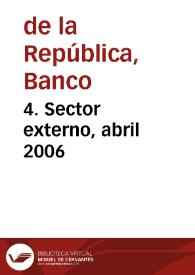 4. Sector externo, abril 2006 | Biblioteca Virtual Miguel de Cervantes