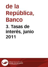 3. Tasas de interés, junio 2011 | Biblioteca Virtual Miguel de Cervantes