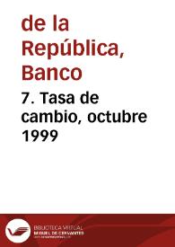 7. Tasa de cambio, octubre 1999 | Biblioteca Virtual Miguel de Cervantes