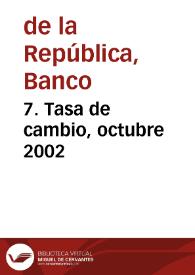 7. Tasa de cambio, octubre 2002 | Biblioteca Virtual Miguel de Cervantes