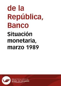 Situación monetaria, marzo 1989 | Biblioteca Virtual Miguel de Cervantes