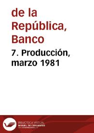 7. Producción, marzo 1981 | Biblioteca Virtual Miguel de Cervantes