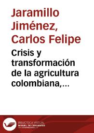 Crisis y transformación de la agricultura colombiana, 1990-2000: presentación del autor | Biblioteca Virtual Miguel de Cervantes