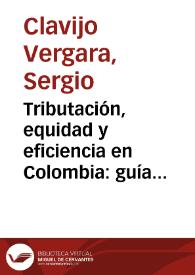 Tributación, equidad y eficiencia en Colombia: guía para salir de un sistema tributario amalgamado | Biblioteca Virtual Miguel de Cervantes