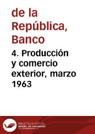 4. Producción y comercio exterior, marzo 1963 | Biblioteca Virtual Miguel de Cervantes