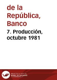 7. Producción, octubre 1981 | Biblioteca Virtual Miguel de Cervantes