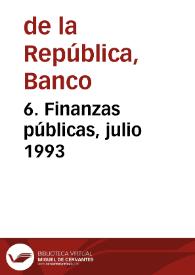 6. Finanzas públicas, julio 1993 | Biblioteca Virtual Miguel de Cervantes