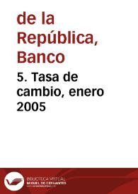 5. Tasa de cambio, enero 2005 | Biblioteca Virtual Miguel de Cervantes