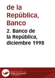 2. Banco de la República, diciembre 1998 | Biblioteca Virtual Miguel de Cervantes