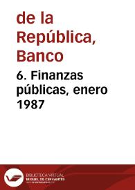 6. Finanzas públicas, enero 1987 | Biblioteca Virtual Miguel de Cervantes