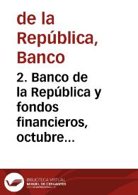 2. Banco de la República y fondos financieros, octubre 1986 | Biblioteca Virtual Miguel de Cervantes