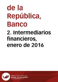 2. Intermediarios financieros, enero de 2016 | Biblioteca Virtual Miguel de Cervantes