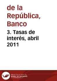 3. Tasas de interés, abril 2011 | Biblioteca Virtual Miguel de Cervantes