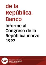 Informe al Congreso de la República marzo 1997 | Biblioteca Virtual Miguel de Cervantes