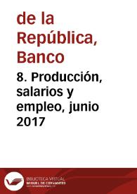 8. Producción, salarios y empleo, junio 2017 | Biblioteca Virtual Miguel de Cervantes