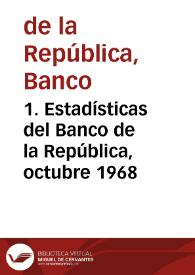 1. Estadísticas del Banco de la República, octubre 1968 | Biblioteca Virtual Miguel de Cervantes