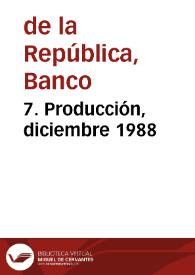 7. Producción, diciembre 1988 | Biblioteca Virtual Miguel de Cervantes