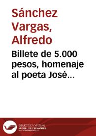 Billete de 5.000 pesos, homenaje al poeta José Asunción Silva | Biblioteca Virtual Miguel de Cervantes