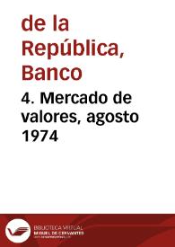 4. Mercado de valores, agosto 1974 | Biblioteca Virtual Miguel de Cervantes