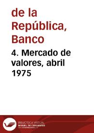 4. Mercado de valores, abril 1975 | Biblioteca Virtual Miguel de Cervantes