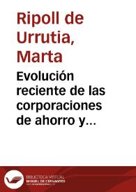 Evolución reciente de las corporaciones de ahorro y vivienda, por Marta Ripoll de Urrutia | Biblioteca Virtual Miguel de Cervantes