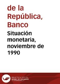 Situación monetaria, noviembre de 1990 | Biblioteca Virtual Miguel de Cervantes