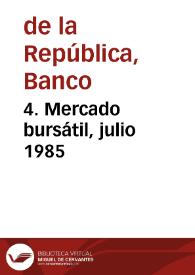 4. Mercado bursátil, julio 1985 | Biblioteca Virtual Miguel de Cervantes