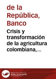 Crisis y transformación de la agricultura colombiana, 1990-2000 | Biblioteca Virtual Miguel de Cervantes