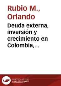 Deuda externa, inversión y crecimiento en Colombia, 1970-2002 | Biblioteca Virtual Miguel de Cervantes