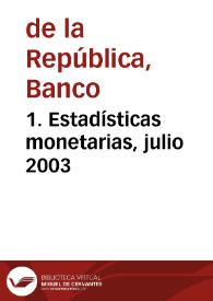 1. Estadísticas monetarias, julio 2003 | Biblioteca Virtual Miguel de Cervantes