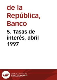 5. Tasas de interés, abril 1997 | Biblioteca Virtual Miguel de Cervantes