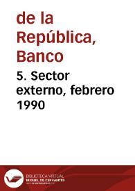 5. Sector externo, febrero 1990 | Biblioteca Virtual Miguel de Cervantes