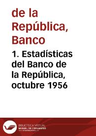 1. Estadísticas del Banco de la República, octubre 1956 | Biblioteca Virtual Miguel de Cervantes