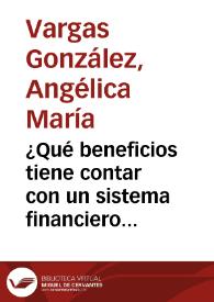 ¿Qué beneficios tiene contar con un sistema financiero sano? | Biblioteca Virtual Miguel de Cervantes