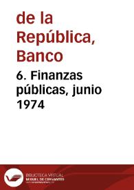 6. Finanzas públicas, junio 1974 | Biblioteca Virtual Miguel de Cervantes