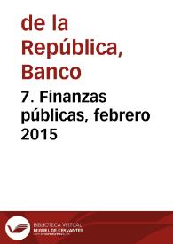 7. Finanzas públicas, febrero 2015 | Biblioteca Virtual Miguel de Cervantes