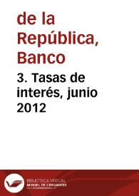 3. Tasas de interés, junio 2012 | Biblioteca Virtual Miguel de Cervantes