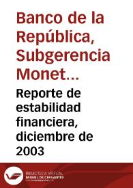 Reporte de estabilidad financiera, diciembre de 2003 | Biblioteca Virtual Miguel de Cervantes