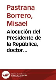 Alocución del Presidente de la República, doctor Misael Pastrana Borrero en el año nuevo de 1972 | Biblioteca Virtual Miguel de Cervantes