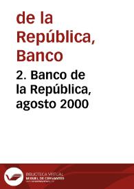 2. Banco de la República, agosto 2000 | Biblioteca Virtual Miguel de Cervantes