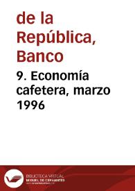 9. Economía cafetera, marzo 1996 | Biblioteca Virtual Miguel de Cervantes