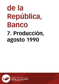 7. Producción, agosto 1990 | Biblioteca Virtual Miguel de Cervantes