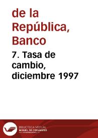 7. Tasa de cambio, diciembre 1997 | Biblioteca Virtual Miguel de Cervantes