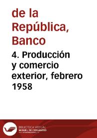 4. Producción y comercio exterior, febrero 1958 | Biblioteca Virtual Miguel de Cervantes