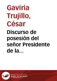 Discurso de posesión del señor Presidente de la República de Colombia, César Gaviria Trujillo (agosto 7 de 1990) | Biblioteca Virtual Miguel de Cervantes