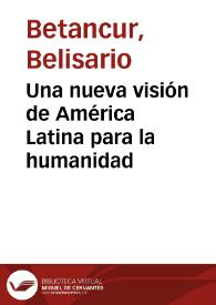 Una nueva visión de América Latina para la humanidad | Biblioteca Virtual Miguel de Cervantes