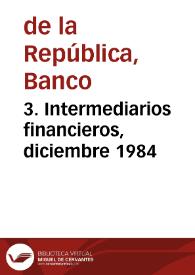 3. Intermediarios financieros, diciembre 1984 | Biblioteca Virtual Miguel de Cervantes